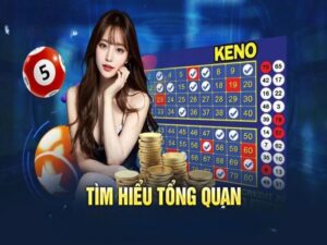 Tìm hiểu tổng quan về tựa game Keno