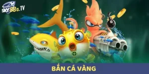 Bắn Cá Vàng