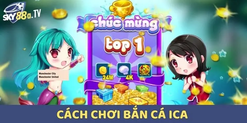 Cách chơi bắn cá iCa chuẩn nhà cái SKY88