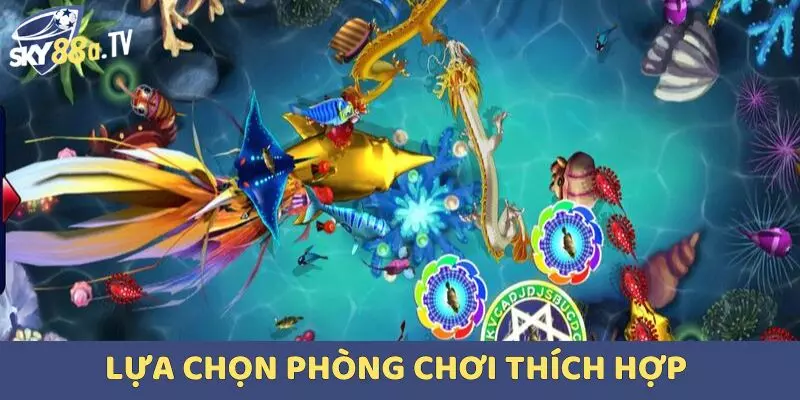 Lựa chọn phòng chơi thích hợp